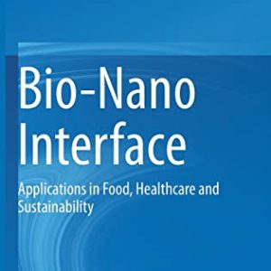 Bio-Nano Interface: Applications in Food, Healthcare and Sustainability (Original PDF from Publisher)