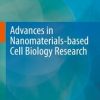 Advances in Nanomaterials-based Cell Biology Research (Original PDF from Publisher)