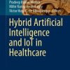 Hybrid Artificial Intelligence and IoT in Healthcare (Original PDF from Publisher)