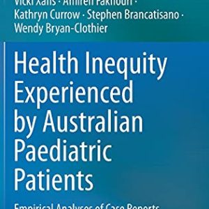 Health Inequity Experienced by Australian Paediatric Patients: Empirical Analyses of Case Reports (Original PDF from Publisher)