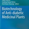 Biotechnology of Anti-diabetic Medicinal Plants (Original PDF from Publisher)