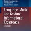 Language, Music and Gesture: Informational Crossroads : LMGIC 2021 (Original PDF from Publisher)