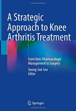 A Strategic Approach to Knee Arthritis Treatment: From Non-Pharmacologic Management to Surgery (Original PDF from Publisher)
