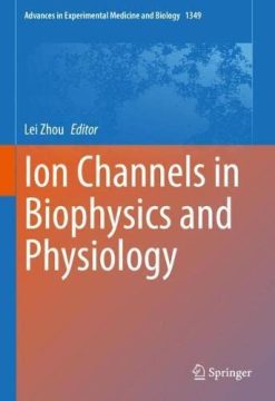 Ion Channels in Biophysics and Physiology (Advances in Experimental Medicine and Biology, 1349) (Original PDF from Publisher)