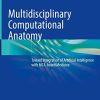 Multidisciplinary Computational Anatomy: Toward Integration of Artificial Intelligence with MCA-based Medicine (Original PDF from Publisher)