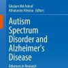Autism Spectrum Disorder and Alzheimer’s Disease: Advances in Research (Original PDF from Publisher)