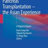 Pancreas Transplantation – the Asian Experience: A Registry Report (Original PDF from Publisher)
