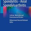 Ankylosing Spondylitis – Axial Spondyloarthritis: Cellular, Molecular and Environmental Factors (Original PDF from Publisher)