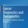 Cancer Diagnostics and Therapeutics: Current Trends, Challenges, and Future Perspectives (Original PDF from Publisher)