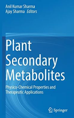 Plant Secondary Metabolites: Physico-Chemical Properties and Therapeutic Applications (Original PDF from Publisher)