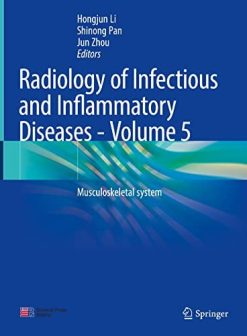 Radiology of Infectious and Inflammatory Diseases – Volume 5: Musculoskeletal system (Radiology of Infectious and Inflammatory Diseases, 5) (Original PDF from Publisher)