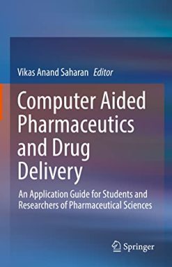Computer Aided Pharmaceutics and Drug Delivery: An Application Guide for Students and Researchers of Pharmaceutical Sciences (Original PDF from Publisher)
