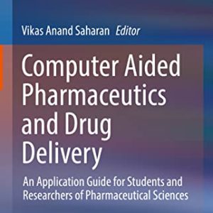 Computer Aided Pharmaceutics and Drug Delivery: An Application Guide for Students and Researchers of Pharmaceutical Sciences (Original PDF from Publisher)