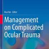 Management on Complicated Ocular Trauma (Original PDF from Publisher)