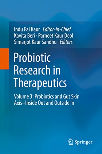 Probiotic Research in Therapeutics: Volume 3: Probiotics and Gut Skin Axis–Inside Out and Outside In (Original PDF from Publisher)
