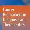 Cancer Biomarkers in Diagnosis and Therapeutics (Original PDF from Publisher)