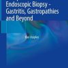 Interpretation of Endoscopic Biopsy – Gastritis, Gastropathies and Beyond (Original PDF from Publisher)