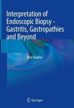 Interpretation of Endoscopic Biopsy – Gastritis, Gastropathies and Beyond (Original PDF from Publisher)