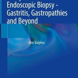 Interpretation of Endoscopic Biopsy – Gastritis, Gastropathies and Beyond (Original PDF from Publisher)