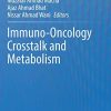 Immuno-Oncology Crosstalk and Metabolism (Original PDF from Publisher)
