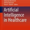 Artificial Intelligence in Healthcare (Advanced Technologies and Societal Change) (Original PDF from Publisher)