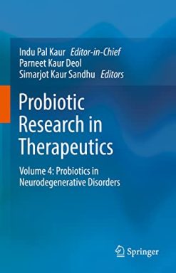 Probiotic Research in Therapeutics: Volume 4: Probiotics in Neurodegenerative Disorders (Probiotic Research in Therapeutics, 4) (Original PDF from Publisher)
