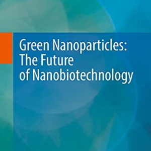 Green Nanoparticles: The Future of Nanobiotechnology (Original PDF from Publisher)
