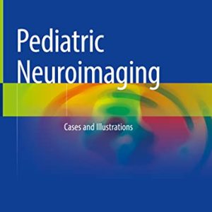 Pediatric Neuroimaging: Cases and Illustrations (Original PDF from Publisher)