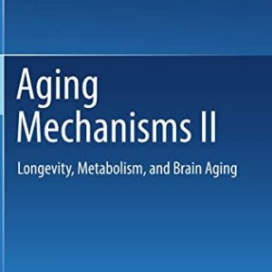 Aging Mechanisms II: Longevity, Metabolism, and Brain Aging (Original PDF from Publisher)