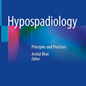 Hypospadiology: Principles and Practices (Original PDF from Publisher)