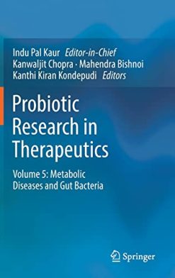 Probiotic Research in Therapeutics: Volume 5: Metabolic Diseases and Gut Bacteria (Probiotic Research in Therapeutics, 5) (Original PDF from Publisher)