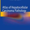 Atlas of Hepatocellular Carcinoma Pathology (Original PDF from Publisher)