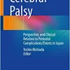 Cerebral Palsy: Perspective and Clinical Relation to Perinatal Complications/Events in Japan (Original PDF from Publisher)