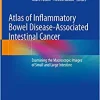 Atlas of Inflammatory Bowel Disease-Associated Intestinal Cancer: Examining the Macroscopic Images of Small and Large Intestine (Original PDF from Publisher)
