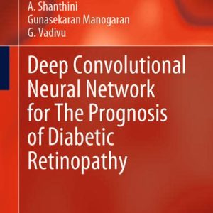 Deep Convolutional Neural Network for The Prognosis of Diabetic Retinopathy (Series in BioEngineering) (Original PDF from Publisher)