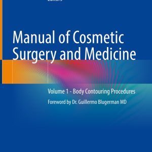 Manual of Cosmetic Surgery and Medicine – Volume 1: Body Contouring Procedures (Original PDF from Publisher)