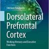 Dorsolateral Prefrontal Cortex: Working Memory and Executive Functions (Brain Science) (Original PDF from Publisher)