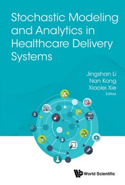 Stochastic Modeling and Analytics in Healthcare Delivery Systems (Original PDF from Publisher)