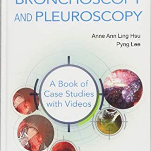 Interventional Bronchoscopy and Pleuroscopy: A Book of Case Studies With Videos (Original PDF from Publisher + Videos)