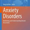 Anxiety Disorders: Rethinking and Understanding Recent Discoveries (Advances in Experimental Medicine and Biology) (Original PDF from Publisher)