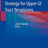 Endoscopic Treatment Strategy for Upper GI Tract Neoplasms (Original PDF from Publisher)