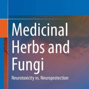 Medicinal Herbs and Fungi: Neurotoxicity vs. Neuroprotection (Original PDF from Publisher)