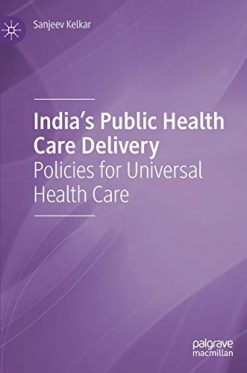 India’s Public Health Care Delivery: Policies for Universal Health Care (Original PDF from Publisher)