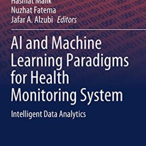 AI and Machine Learning Paradigms for Health Monitoring System: Intelligent Data Analytics (Studies in Big Data, 86) (Original PDF from Publisher)