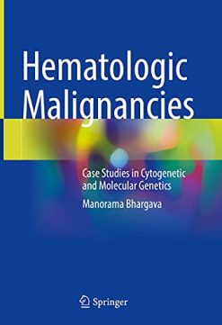 Hematologic Malignancies: Case Studies in Cytogenetic and Molecular Genetics (Original PDF from Publisher)