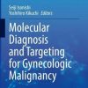 Molecular Diagnosis and Targeting for Gynecologic Malignancy (Current Human Cell Research and Applications) (Original PDF from Publisher)