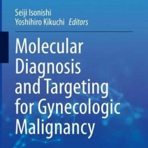 Molecular Diagnosis and Targeting for Gynecologic Malignancy (Current Human Cell Research and Applications) (Original PDF from Publisher)