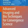 Advanced Imaging and Bio Techniques for Convergence Science (Advances in Experimental Medicine and Biology, 1310) (Original PDF from Publisher)