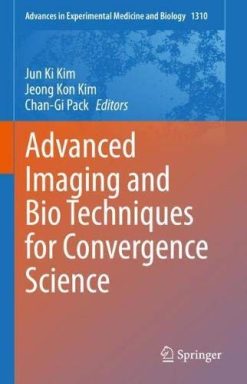 Advanced Imaging and Bio Techniques for Convergence Science (Advances in Experimental Medicine and Biology, 1310) (Original PDF from Publisher)