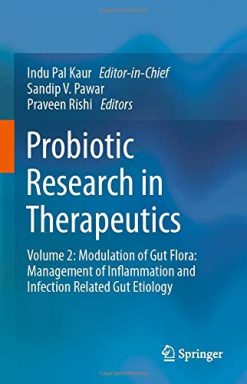Probiotic Research in Therapeutics: Volume 2: Modulation of Gut Flora: Management of Inflammation and Infection Related Gut Etiology (Original PDF from Publisher)